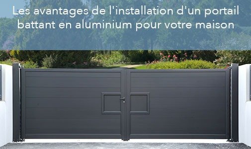 Les avantages de l'installation d'un portail battant en aluminium pour votre maison