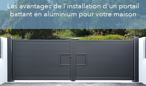 Les avantages de l'installation d'un portail battant en aluminium pour votre maison